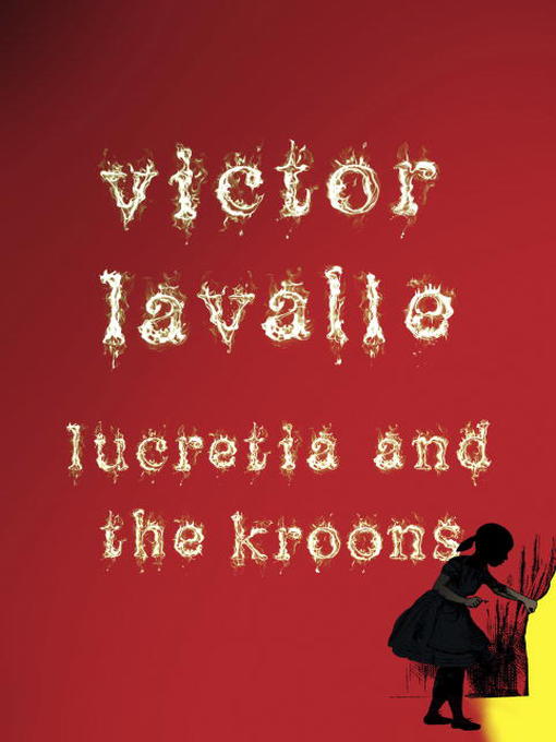 Title details for Lucretia and the Kroons by Victor LaValle - Available